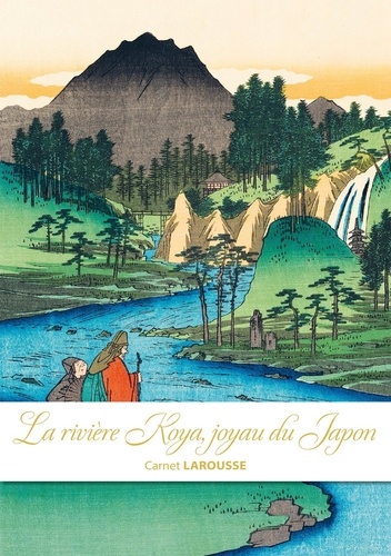 La rivière Koya, joyau du Japon. Carnet Larousse