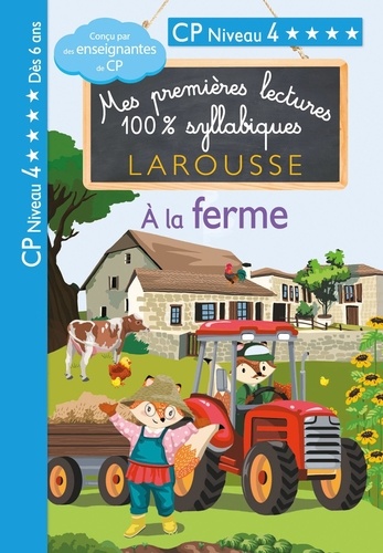 Mes premières lectures 100% syllabiques : A la ferme. CP niveau 4