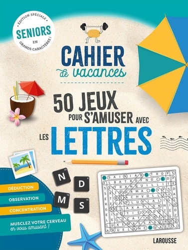 Cahier de vacances 50 jeux pour s'amuser avec les lettres. Edition spéciale seniors en grands caractères ! Edition 2024