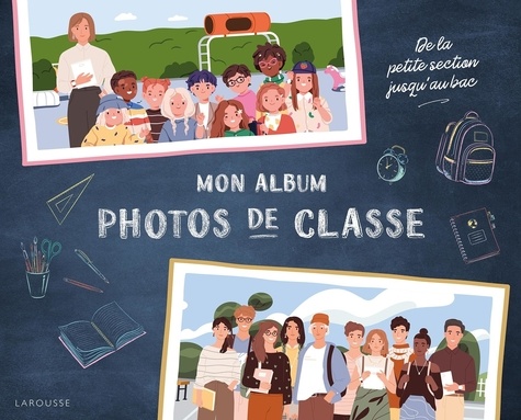 Mon album photos de classe. de la petite section jusqu au bac