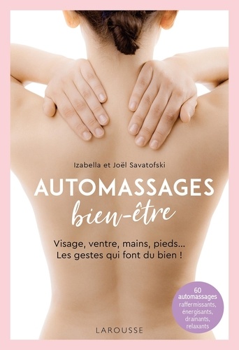 Automassages bien-être. Visage, ventre, mains, pieds... les gestes qui font du bien