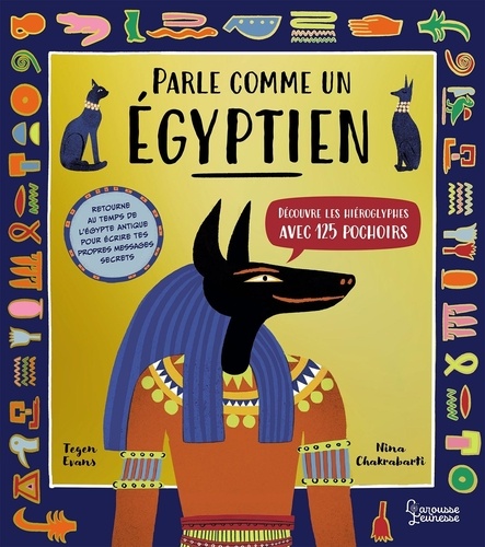 Parle comme un Egyptien. Découvre les hiéroglyphes avec 125 pochoirs