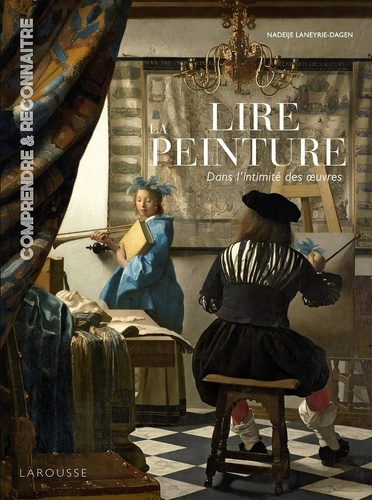 Lire la peinture. Dans l'intimité des oeuvres