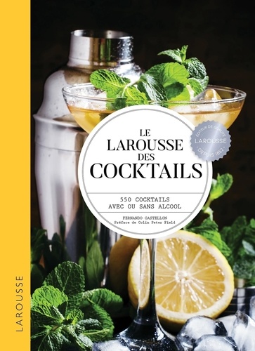 Le Larousse des cocktails. 530 cocktails avec ou sans alcool