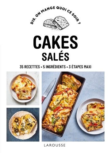 Cakes salés. 50 recettes, 3 étapes maxi, 100% inratable