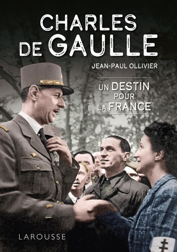 Charles de Gaulle. Un destin pour la France