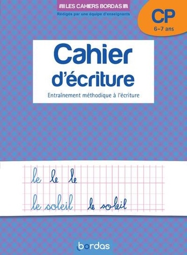 Cahier d'écriture CP 6-7ans. Entraînement méthodique à l'écriture