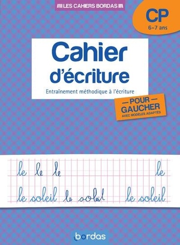 Cahier d'écriture pour gauchers CP 6-7 ans. Entraînement méthodique à l'écriture