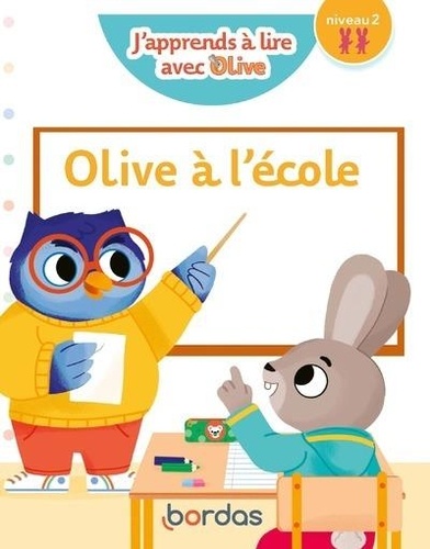 J'apprends à lire avec Olive : Olive à l'école. Niveau 2