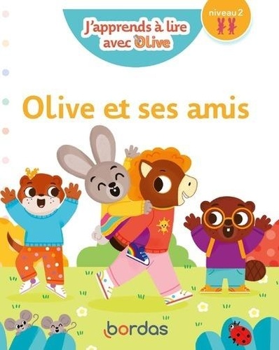 J'apprends à lire avec Olive : Olive et ses amis. Niveau 2