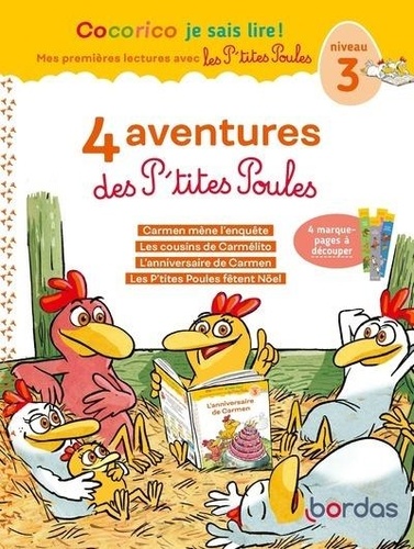 4 aventures des P'tites Poules - Niveau 3. Carmen mène l'enquête ; Les cousins de Carmélito ; L'anniversaire de Carmen ; Les P'tites Poules fêtent Noël - Avec 4 marque-pages à découper