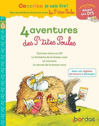 4 aventures des P'tites Poules niveau 2. Carmen entre au CP ; Le fantôme de la basse-cour ; Le nouveau ; Le secret de la basse-cour [ADAPTE AUX DYS