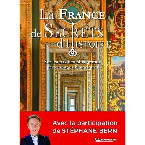 La France de Secrets d'Histoire. Sur les pas des plus grands personnages historiques