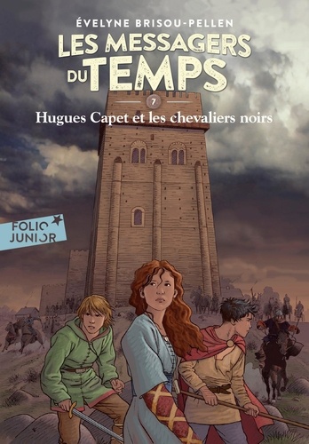 Les messagers du temps Tome 7 : Hugues Capet et les chevaliers noirs