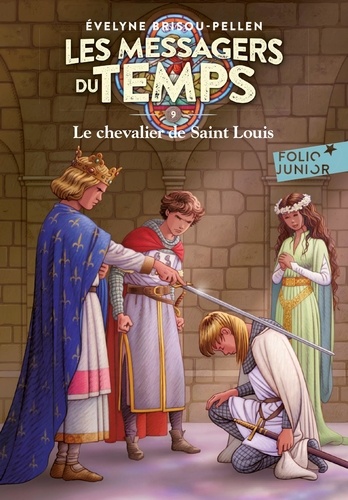 Les messagers du temps Tome 9 : Le chevalier de Saint Louis