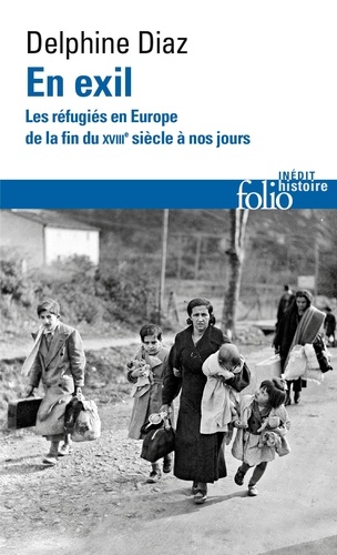 En exil. Les réfugiés en Europe, de la fin du XVIIIe siècle à nos jours