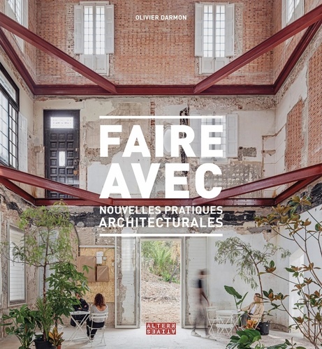 Faire avec. Nouvelles pratiques architecturales