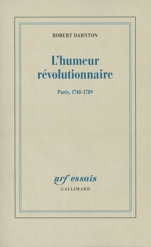 L'humeur révolutionnaire. Paris, 1748-1789