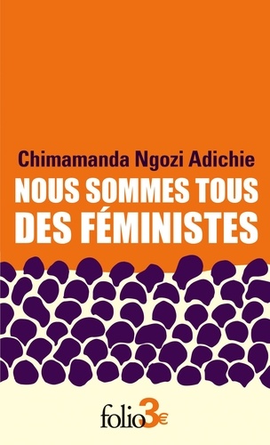 Nous sommes tous des féministes. Suivi de Le danger de l'histoire unique