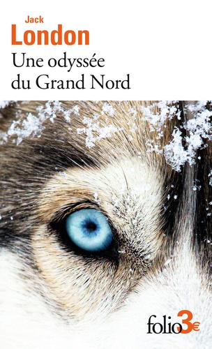 Une odyssée du Grand Nord. Précédé de Le silence blanc