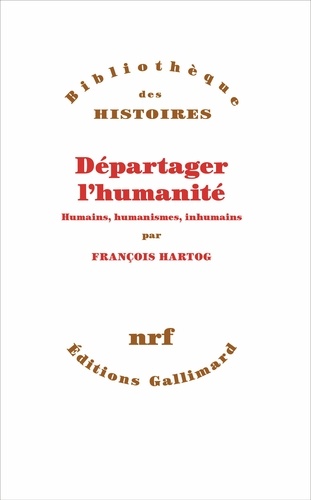 Départager l'humanité. Humains, humanismes, inhumain