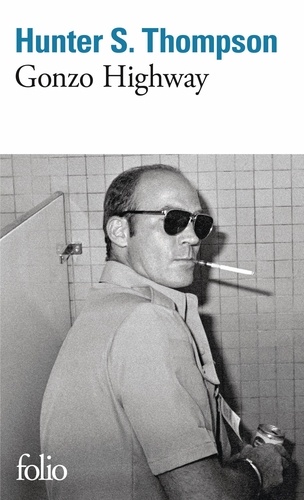 Gonzo Highway. Correspondance de Hunter S. Thompson