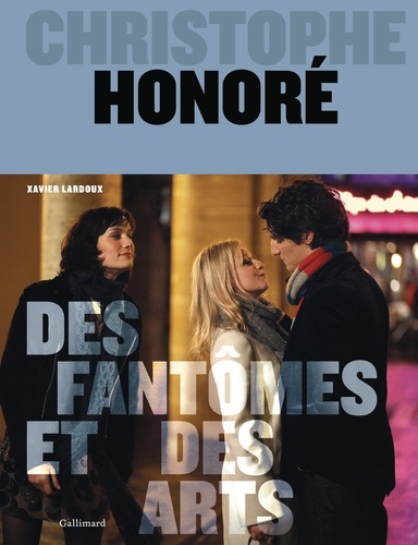 Christophe Honoré. Des fantômes et des arts