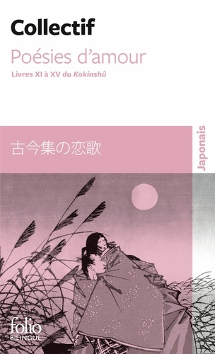 Poésies d'amour. Livres XI à XV du Kokinshû, Edition bilingue français-japonais