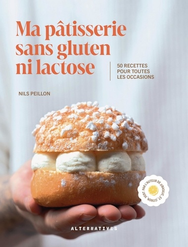 Ma pâtisserie sans gluten ni lactose. 50 recettes pour toutes les occasions