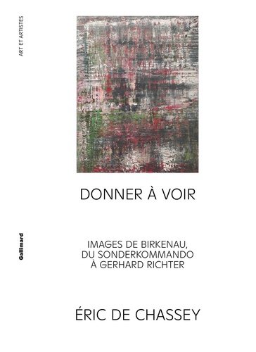 Donner à voir. Images de Birkenau, du Sonderkommando à Gerhard Richter