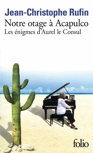 Les énigmes d'Aurel le Consul. Tome 5, Notre otage à Acapulco