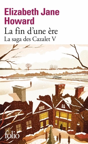 La saga des Cazalet Tome 5 : La fin d'une ère