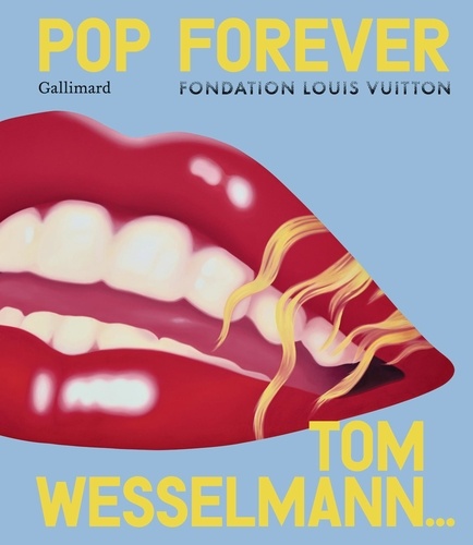 Pop Forever. Tom Wesselmann