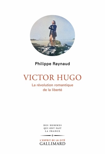 Victor Hugo. La révolution romantique de la liberté