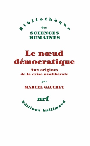 Le noeud démocratique. Aux origines de la crise néolibérale