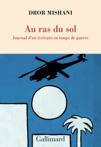 Au ras du sol. Journal d'un écrivain en temps de guerre