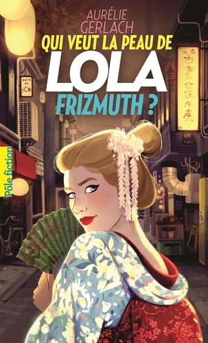 Qui veut la peau de Lola Frizmuth ?