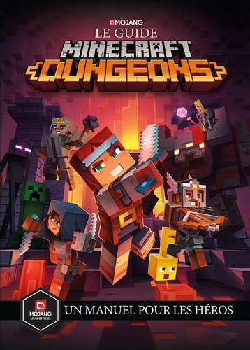 Le guide Minecraft Dungeons. Un manuel pour les héros