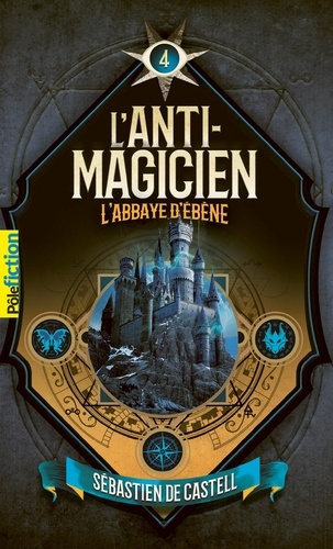 L'anti-magicien Tome 4 : L'Abbaye d'Ebène