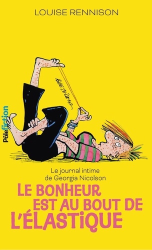 Le journal intime de Georgia Nicolson Tome 2 : Le bonheur est au bout de l'élastique