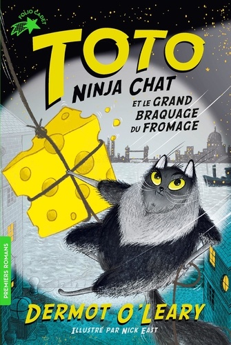 Toto Ninja chat : Toto Ninja chat et le grand braquage du fromage