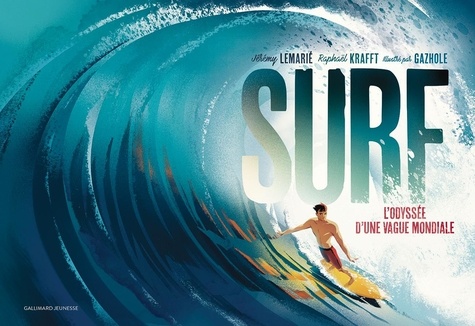 Surf. L'odyssée d'une vague mondiale