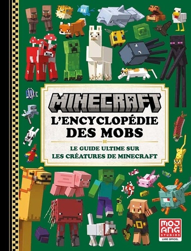 Minecraft L'encyclopédie des mobs. Le guide ultime sur les créatures de Minecraft