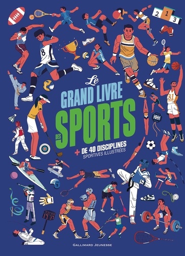 Le grand livre des sports. Plus de 40 disciplines sportives illustrées