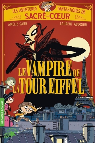 Les aventures fantastiques de Sacré-Coeur : Le vampire de la tour Eiffel