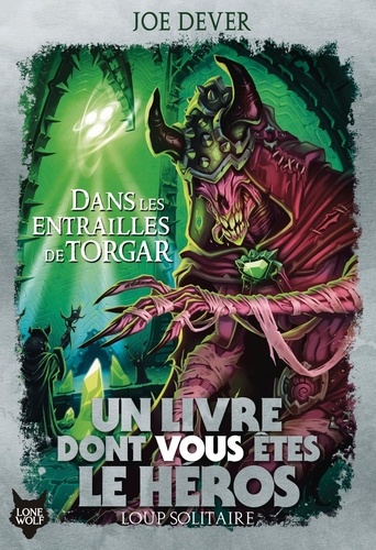 Loup Solitaire Tome 10 : Dans les entrailles de Torgar