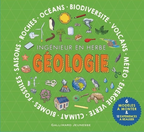 Géologie. Ingénieur en herbe. Océans, biodiversité, volcans, météo, énergie verte, climat, biomes, fossiles, saisons, roches