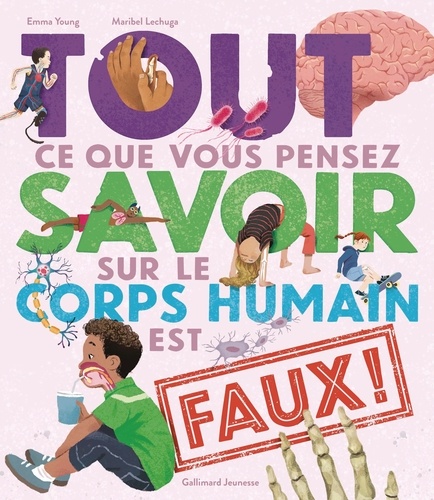 Tout ce que vous pensez savoir sur le corps humain est faux !