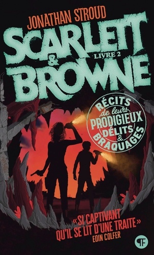 Scarlett & Browne Tome 1 : Récits de leurs incroyables exploits et crimes