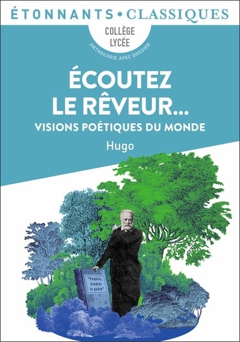 Ecoutez le rêveur…. Visions poétiques du monde